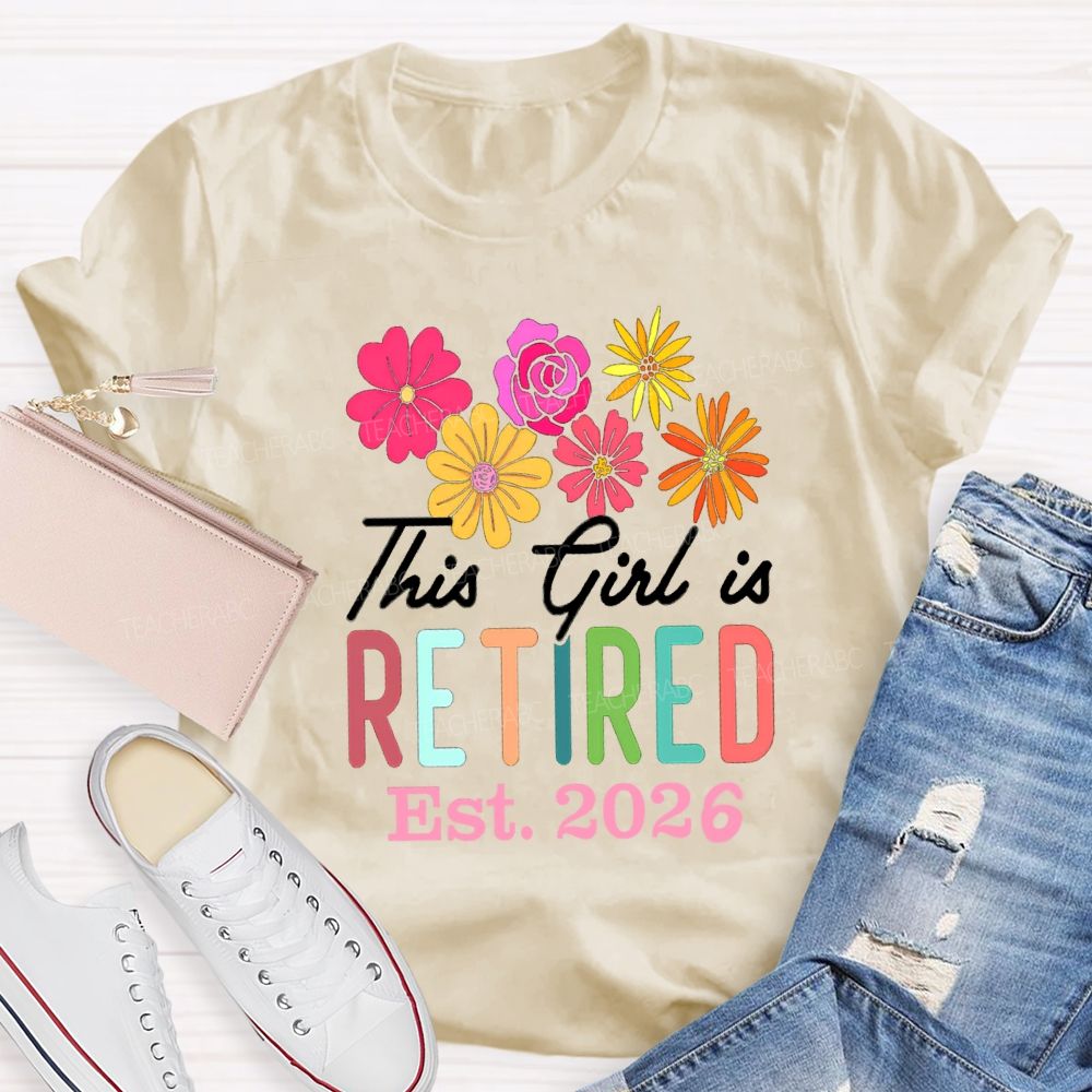 This Girl Is Retired Est 2026 Teacher T-shirt