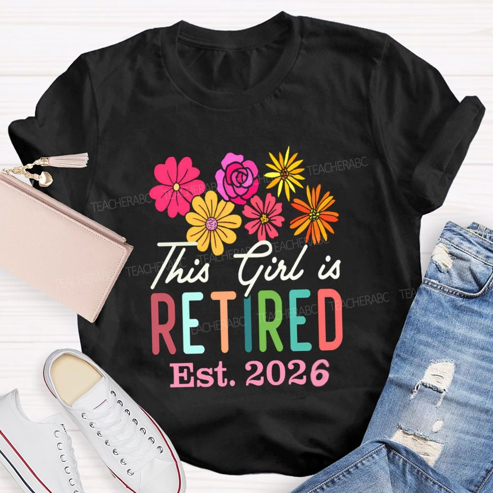 This Girl Is Retired Est 2026 Teacher T-shirt