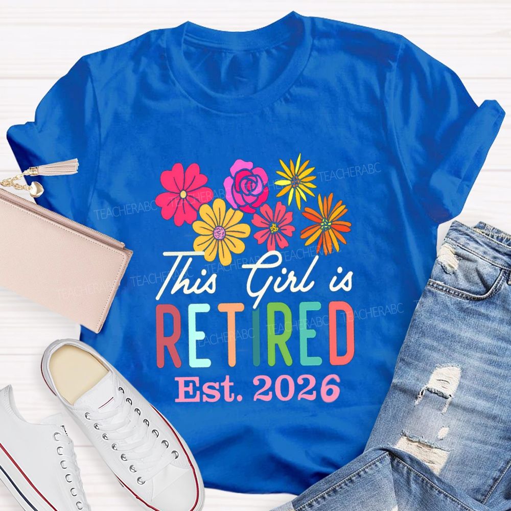 This Girl Is Retired Est 2026 Teacher T-shirt