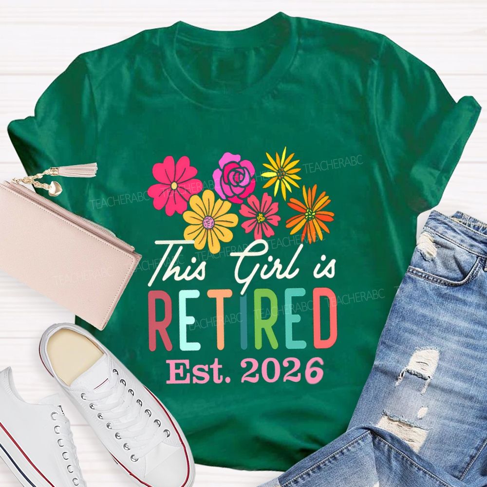 This Girl Is Retired Est 2026 Teacher T-shirt