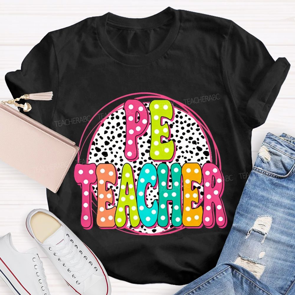 Pe Teacher Colorful Polka Dot Font Teacher T-shirt