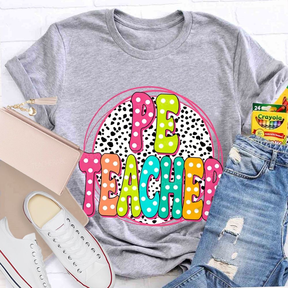 Pe Teacher Colorful Polka Dot Font Teacher T-shirt