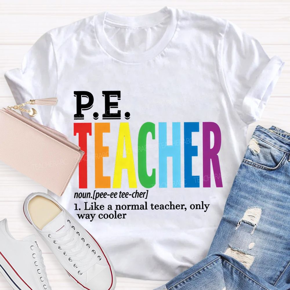 Pe Teacher Like A Normal Teacher Only Way Cooler T-shirt