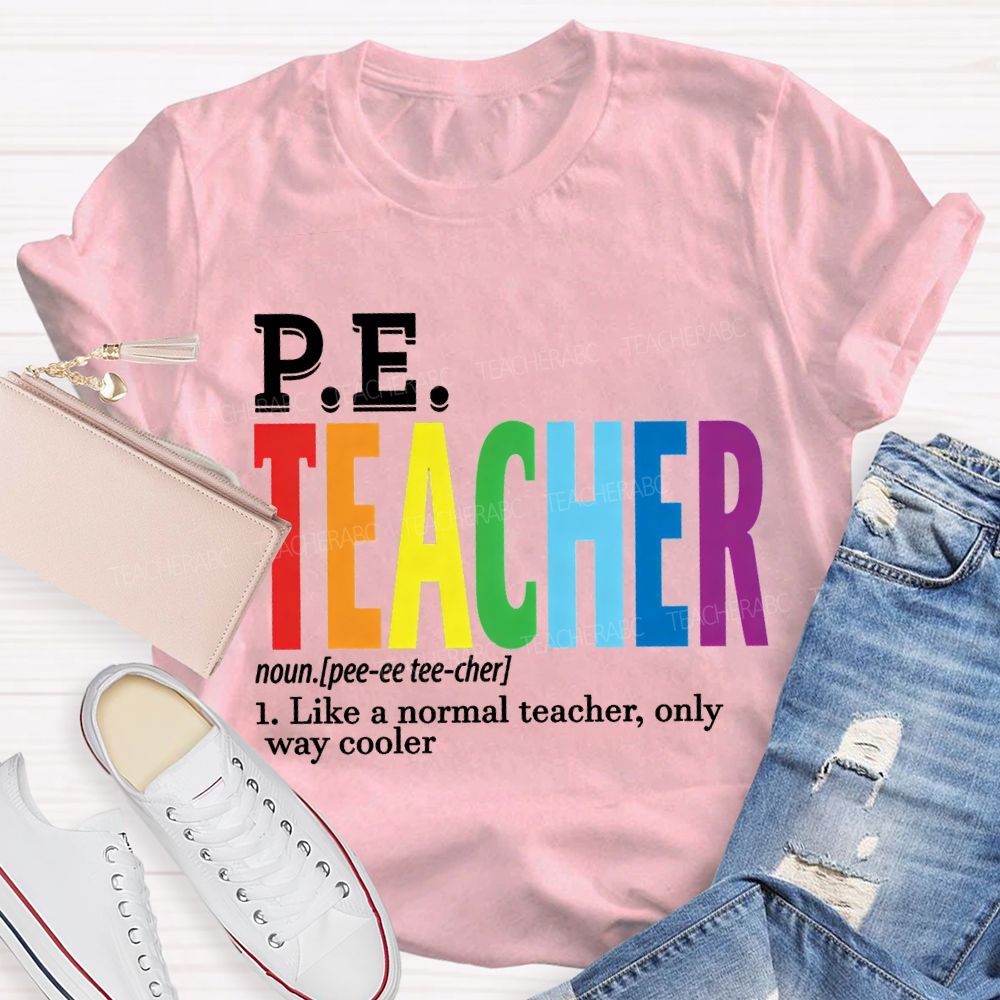 Pe Teacher Like A Normal Teacher Only Way Cooler T-shirt