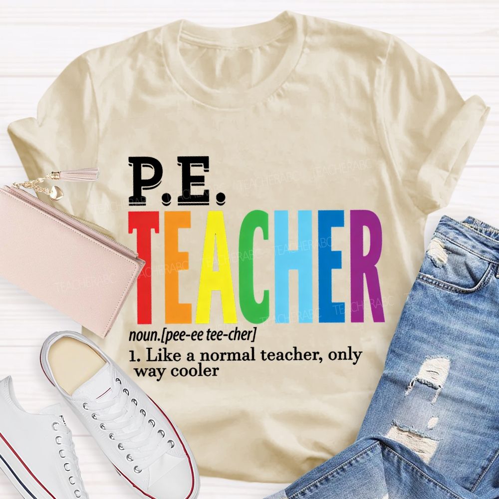 Pe Teacher Like A Normal Teacher Only Way Cooler T-shirt