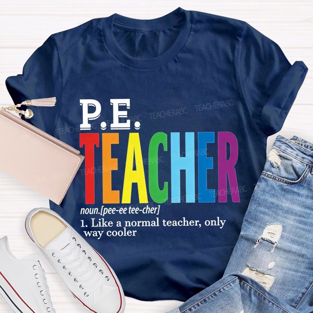 Pe Teacher Like A Normal Teacher Only Way Cooler T-shirt