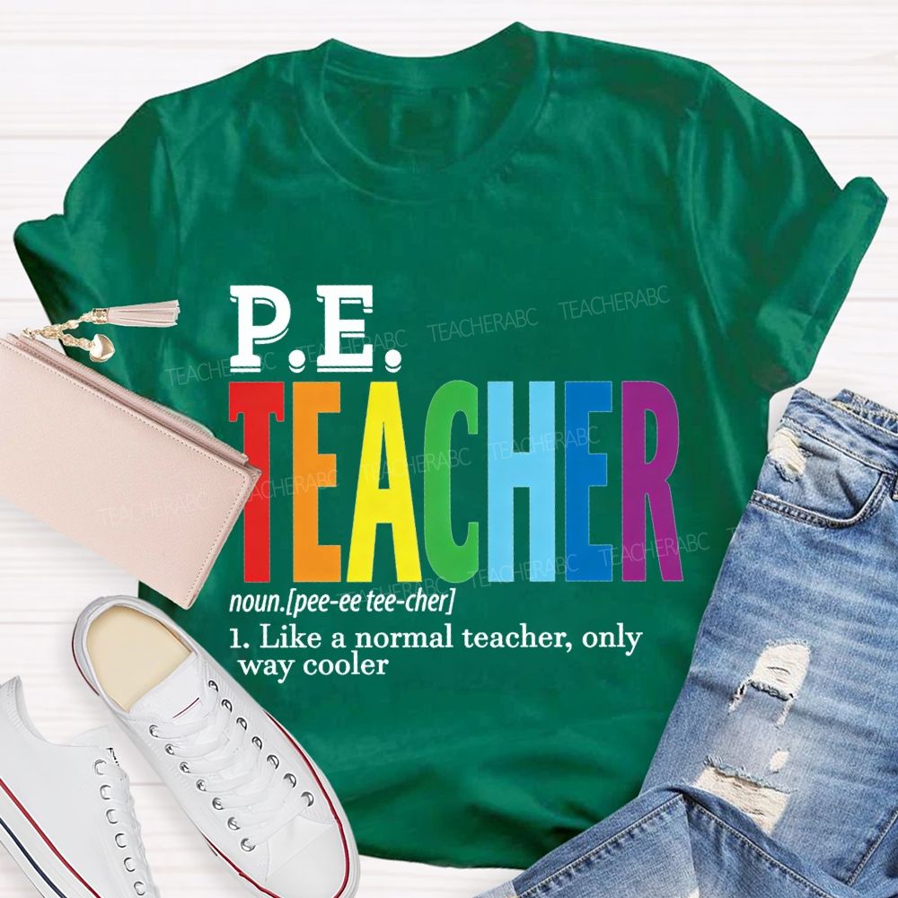 Pe Teacher Like A Normal Teacher Only Way Cooler T-shirt