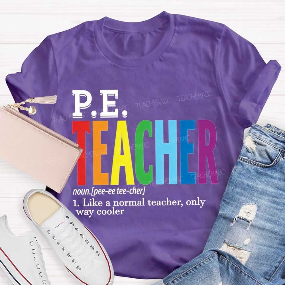 Pe Teacher Like A Normal Teacher Only Way Cooler T-shirt