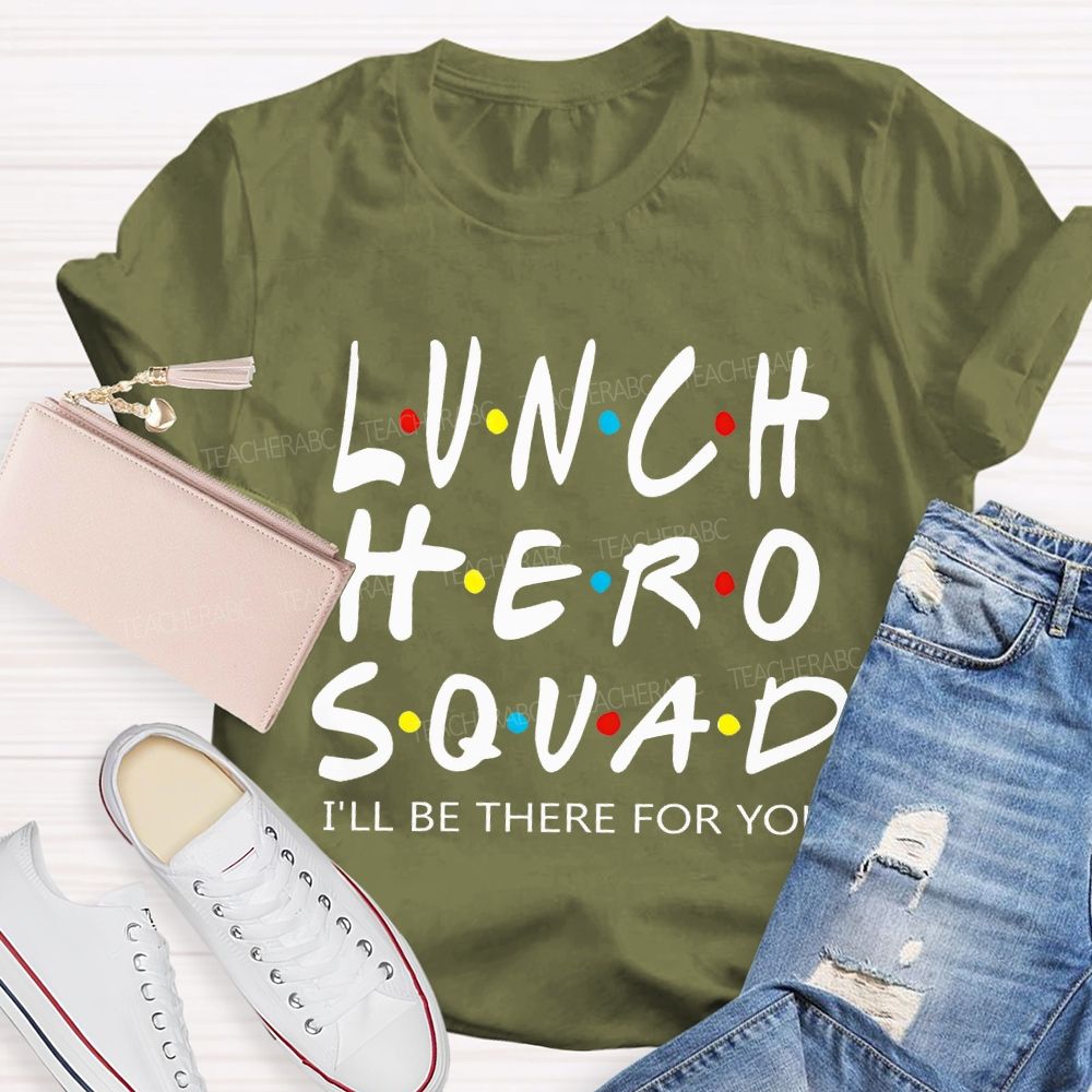 Lunch Hero I'Ll Be There For You T-shirt