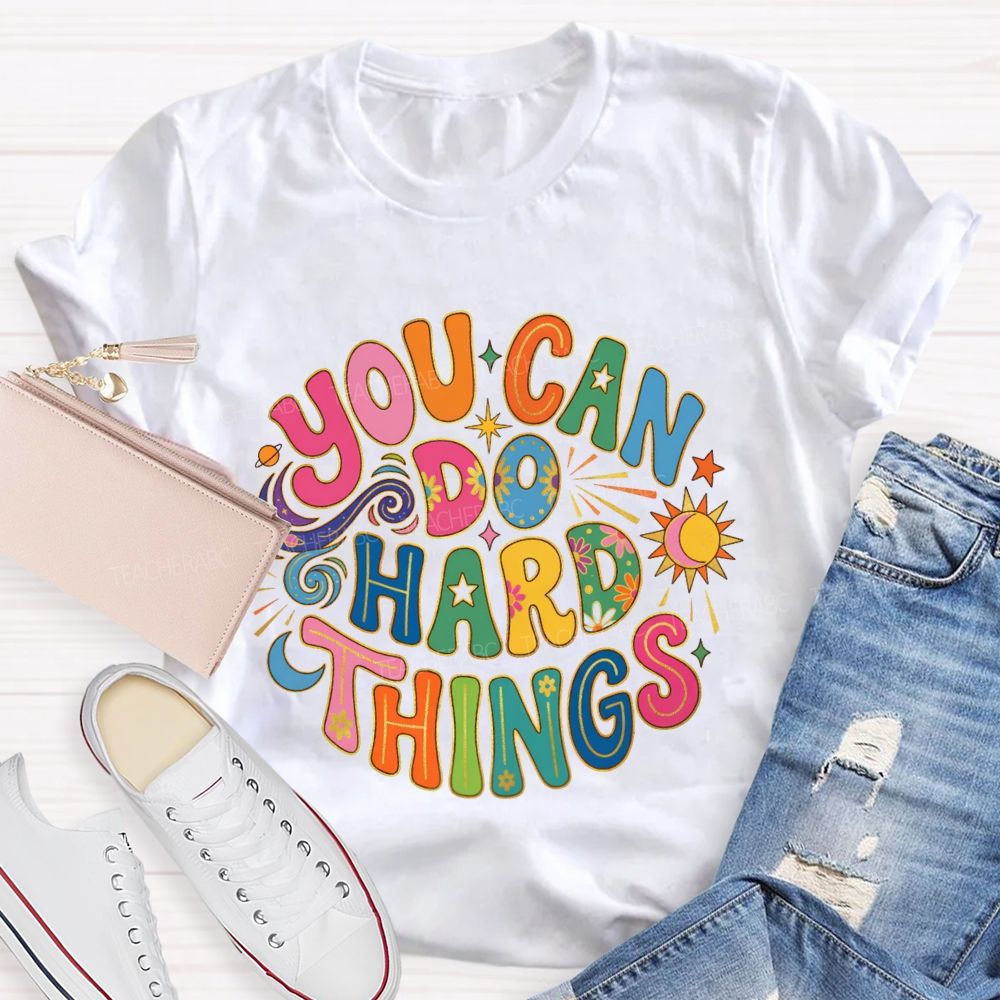 You Can Do Hard Things Special Education Teacher T-shirt