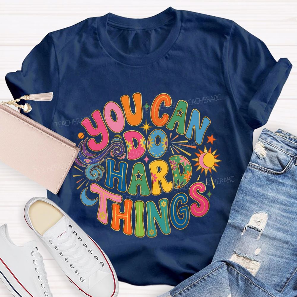 You Can Do Hard Things Special Education Teacher T-shirt