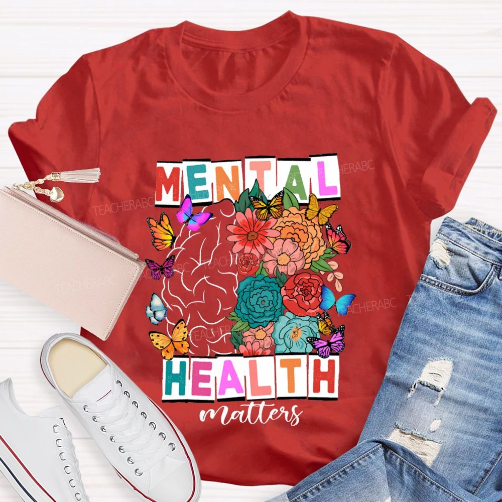 Mental Health Matters Butterflies And Flowers Teacher T-shirt