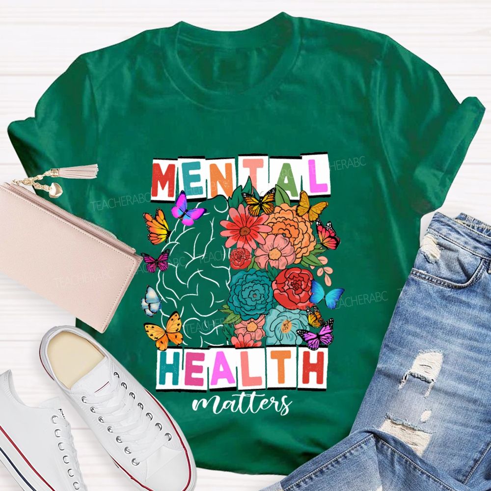Mental Health Matters Butterflies And Flowers Teacher T-shirt