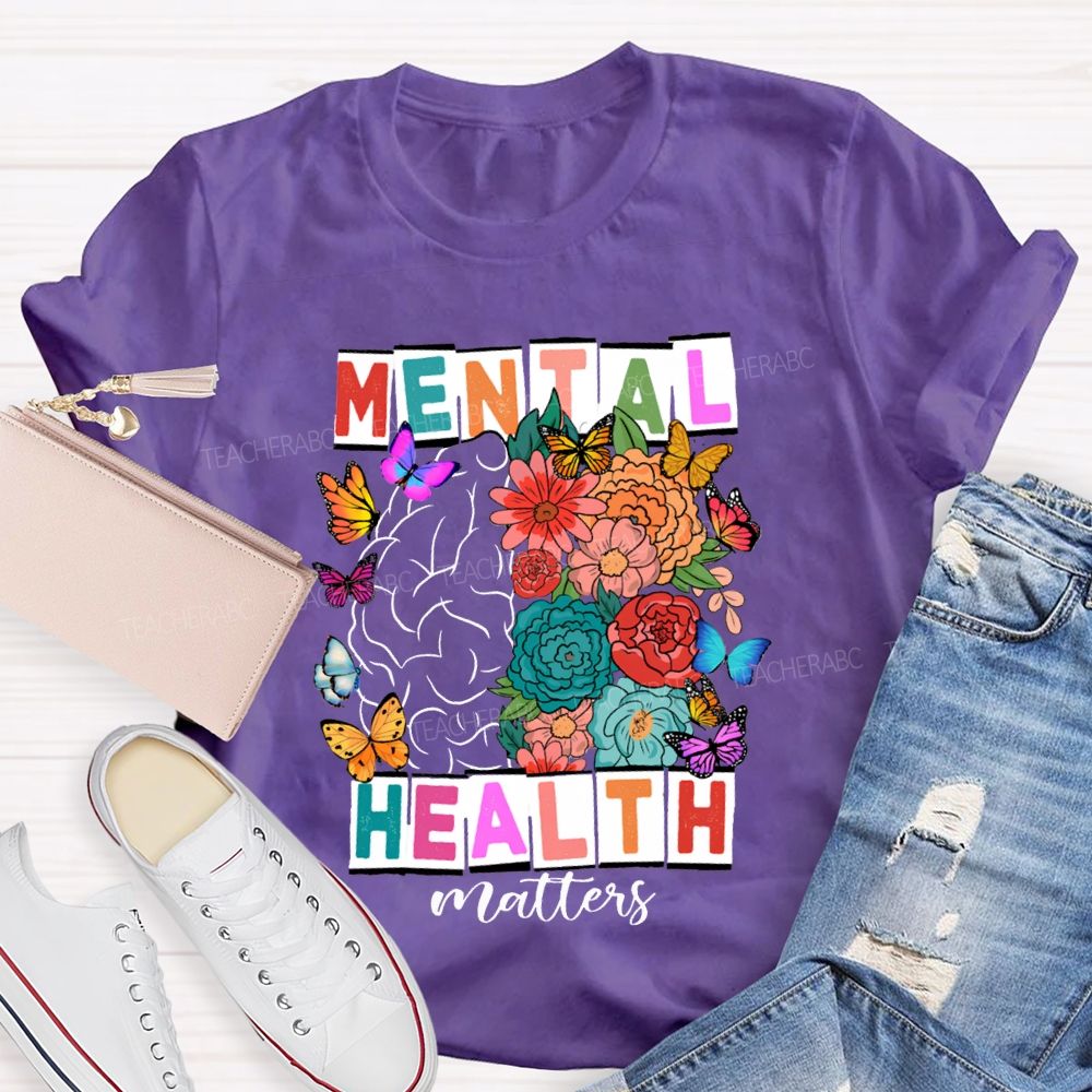 Mental Health Matters Butterflies And Flowers Teacher T-shirt