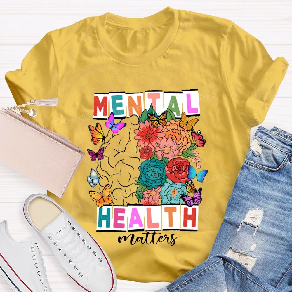Mental Health Matters Butterflies And Flowers Teacher T-shirt