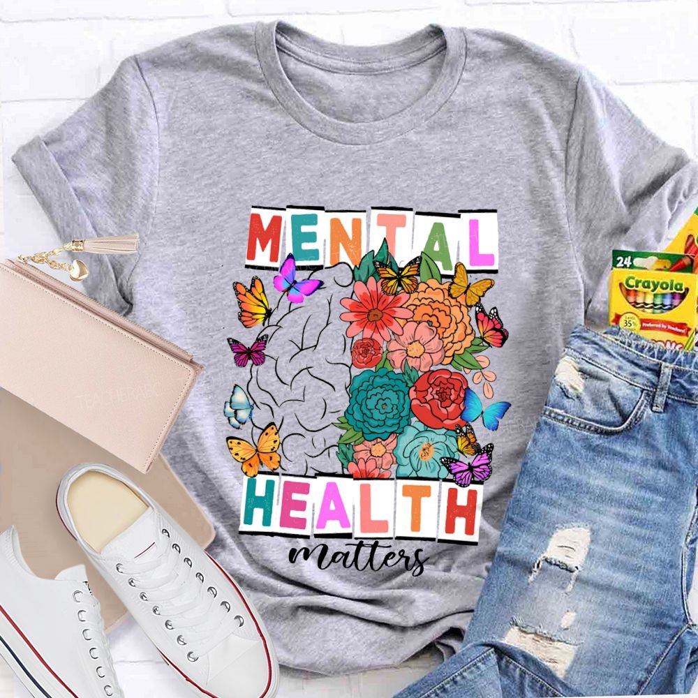 Mental Health Matters Butterflies And Flowers Teacher T-shirt