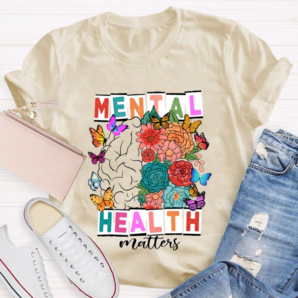 Mental Health Matters Butterflies And Flowers Teacher T-shirt