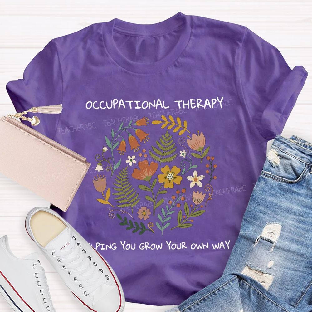 Occupational Therapy Helping You Grow Your Own Way T-shirt