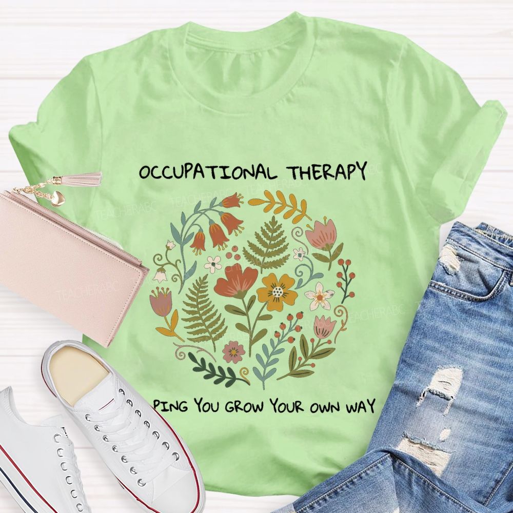 Occupational Therapy Helping You Grow Your Own Way T-shirt