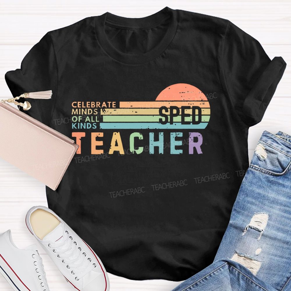 Celebrate Minds Of All Kinds Sped Teacher Teacher T-shirt