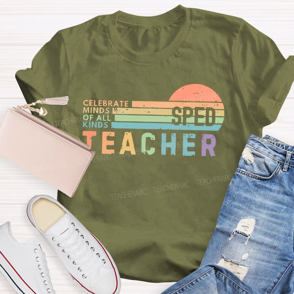 Celebrate Minds Of All Kinds Sped Teacher Teacher T-shirt