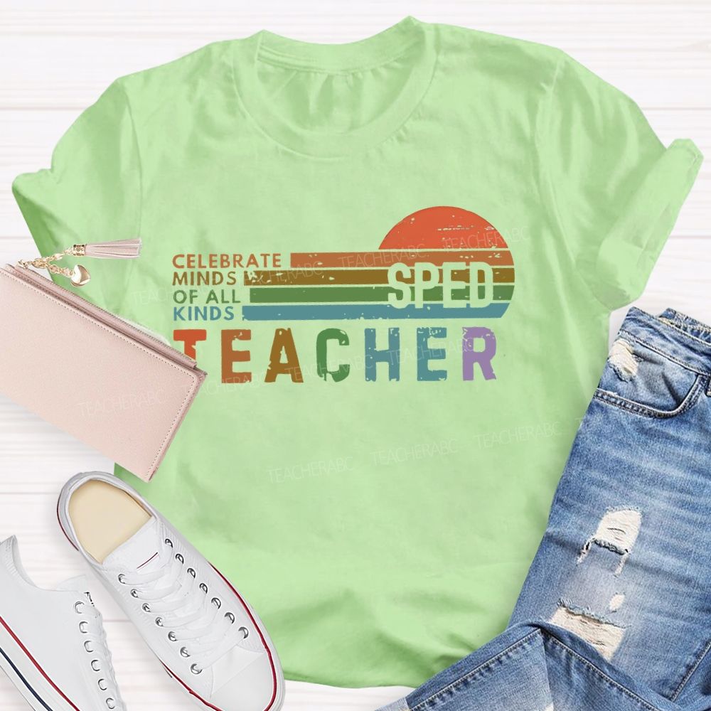 Celebrate Minds Of All Kinds Sped Teacher Teacher T-shirt
