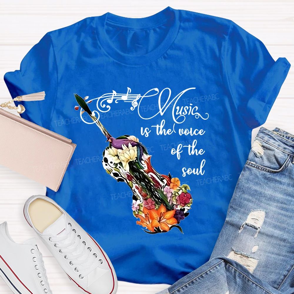 Music Is The Voice Of The Soul Teacher T-shirt