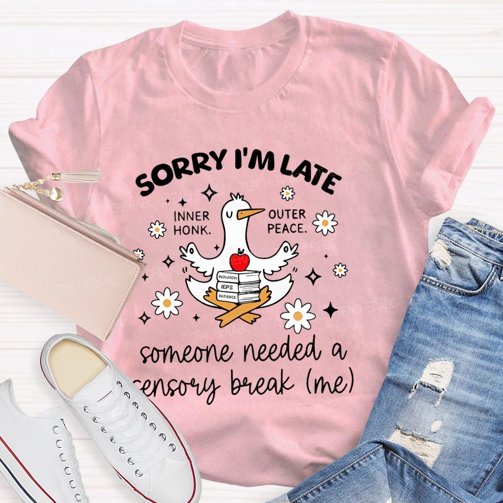 Sorry I'm Late Inner Honk Outer Peace Teacher T-shirt