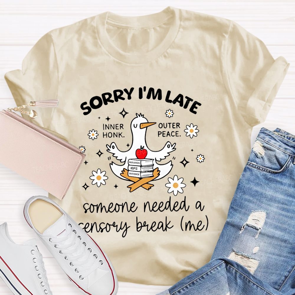 Sorry I'm Late Inner Honk Outer Peace Teacher T-shirt