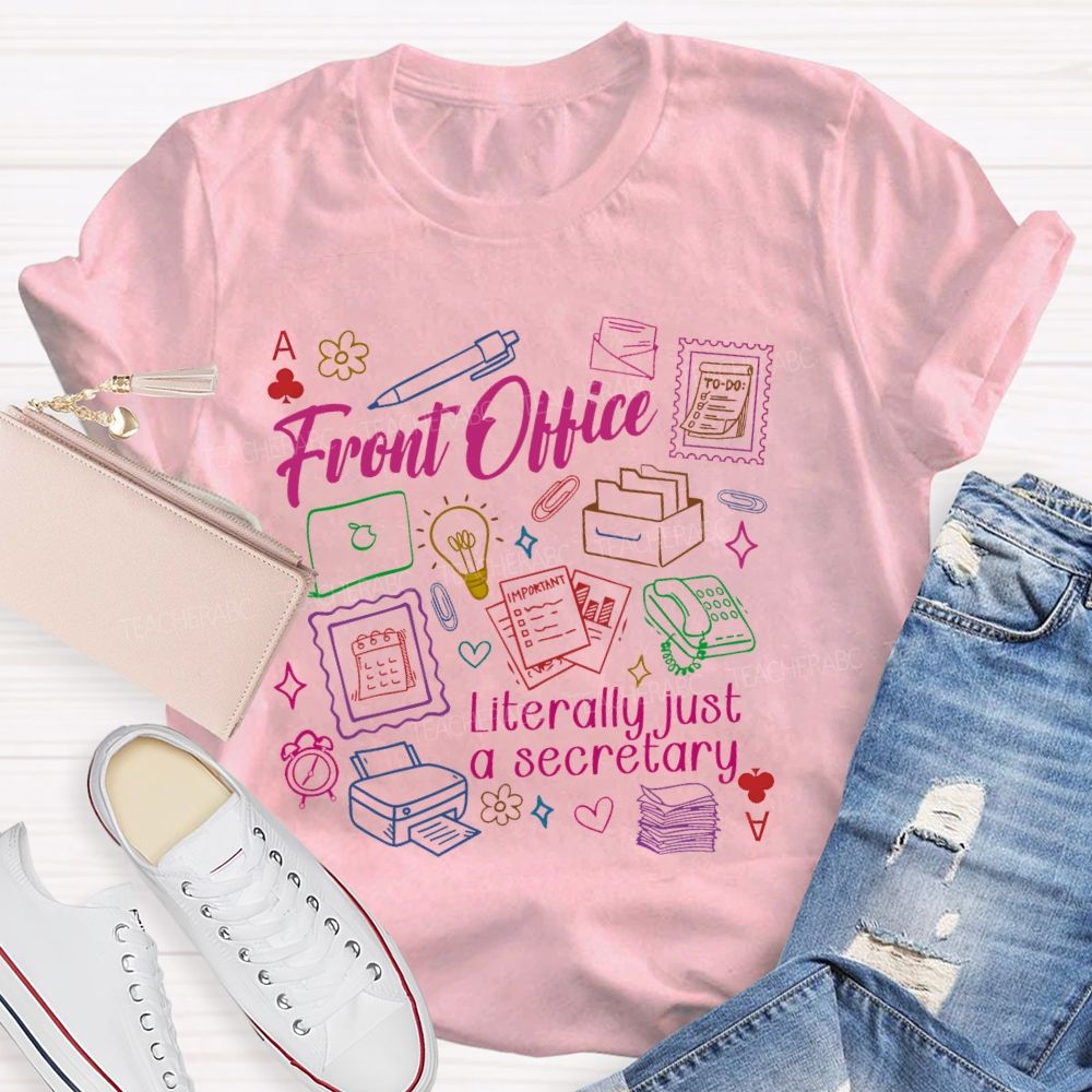 Front Office Literally Just A Secretary Teacher T-shirt