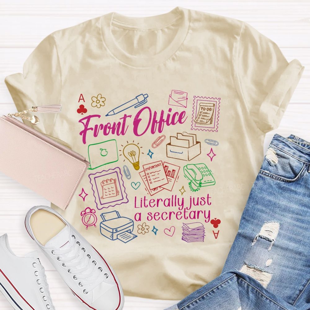 Front Office Literally Just A Secretary Teacher T-shirt
