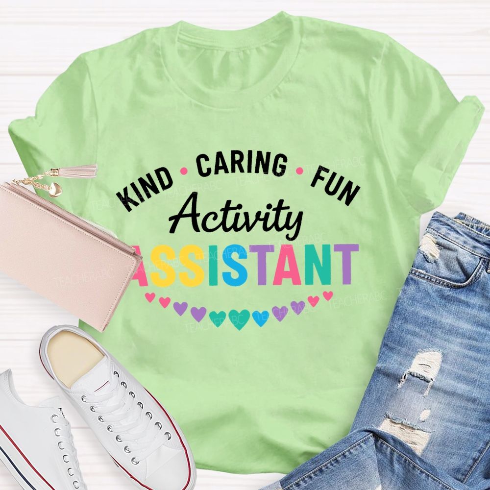 Kind Caring Fun Activity Assistant Teacher T-shirt