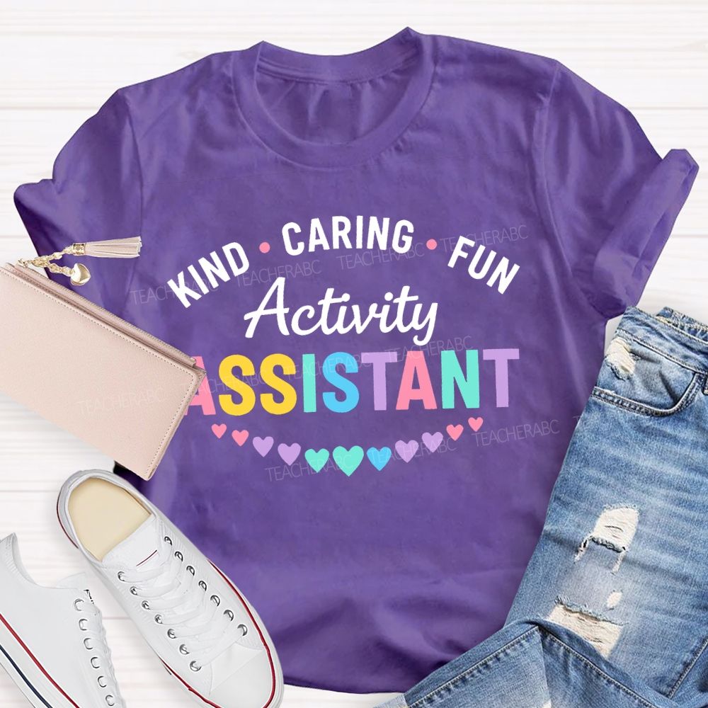 Kind Caring Fun Activity Assistant Teacher T-shirt