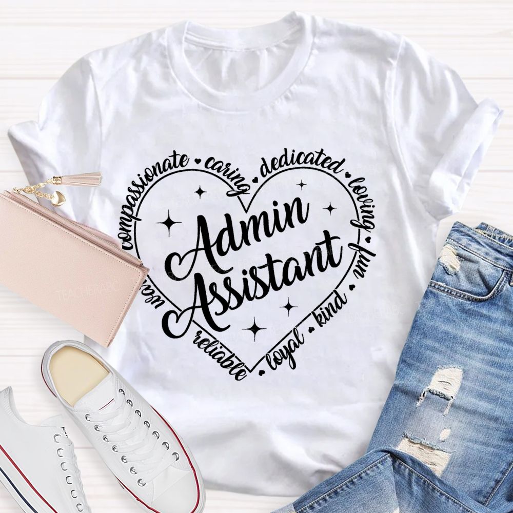 Admin Assistant Reliable Loyal Kind Teacher T-shirt