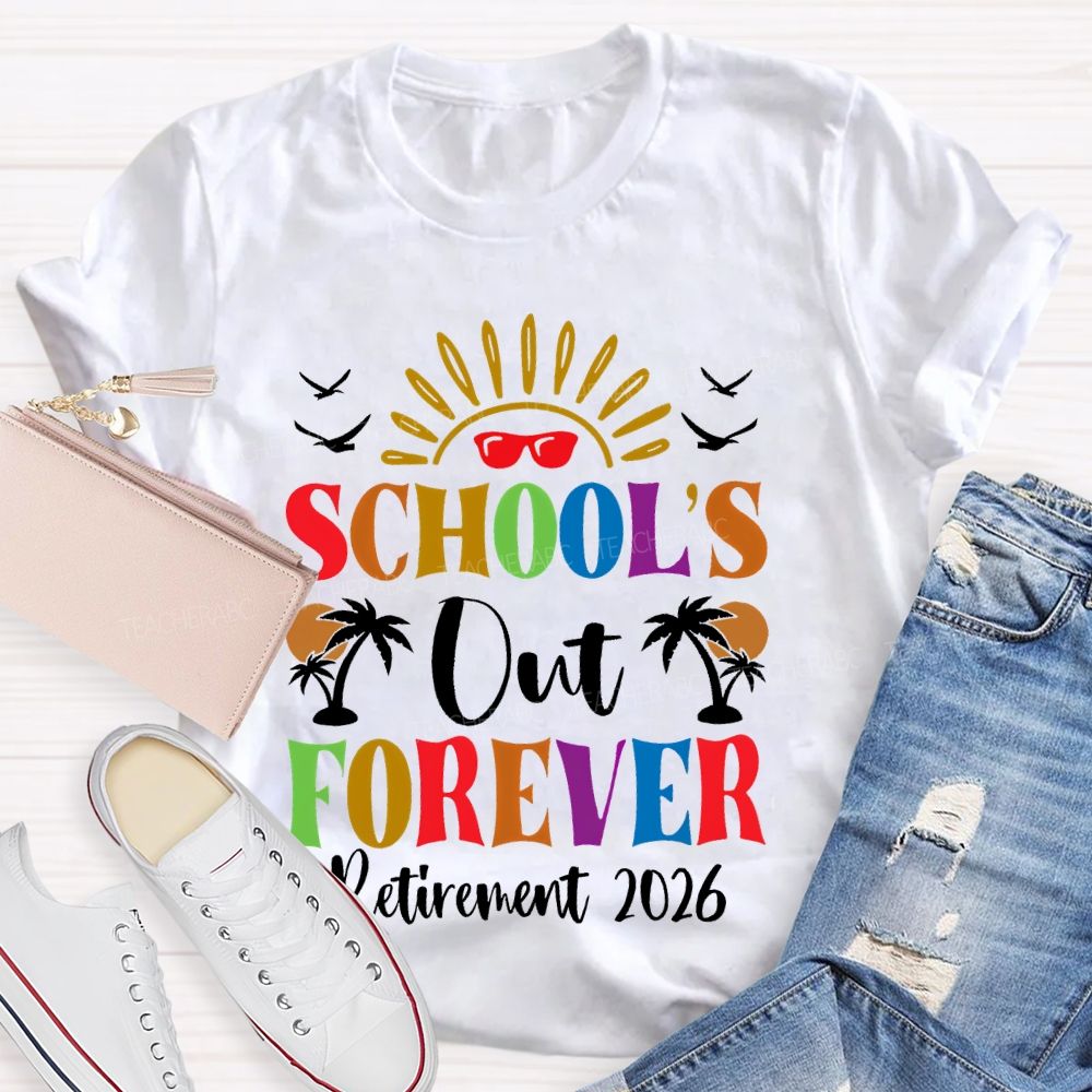 School's Out Forever Retirement 2026 Graphic Teacher T-shirt