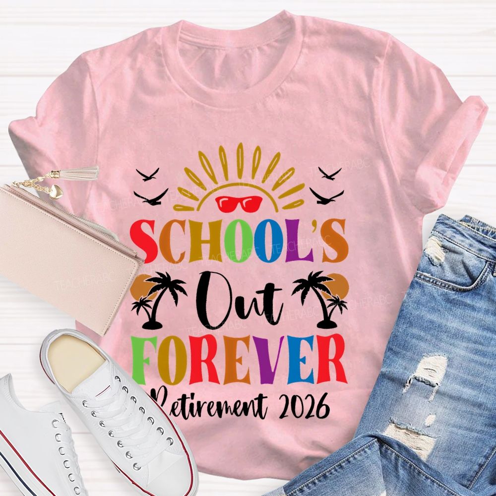 School's Out Forever Retirement 2026 Graphic Teacher T-shirt