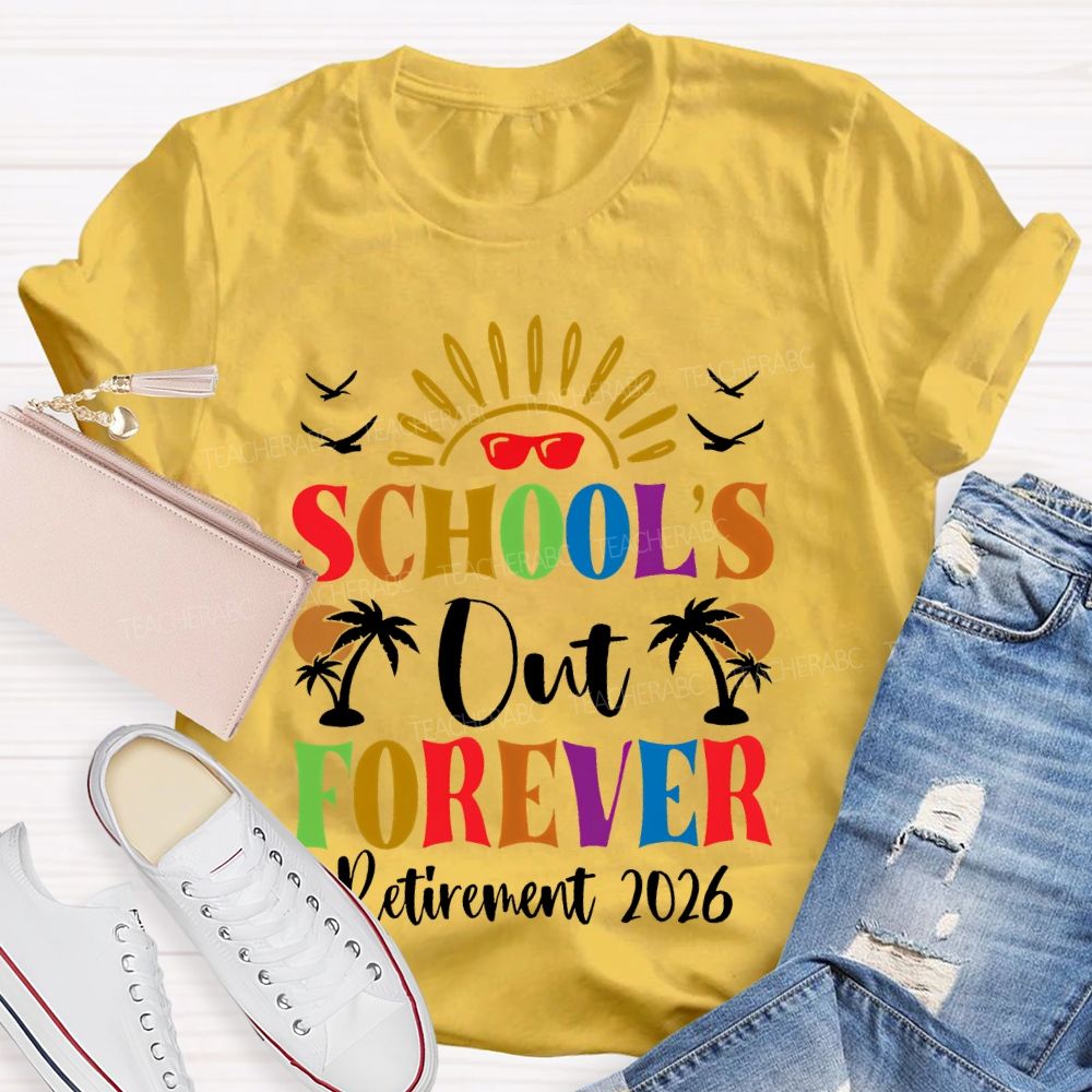 School's Out Forever Retirement 2026 Graphic Teacher T-shirt