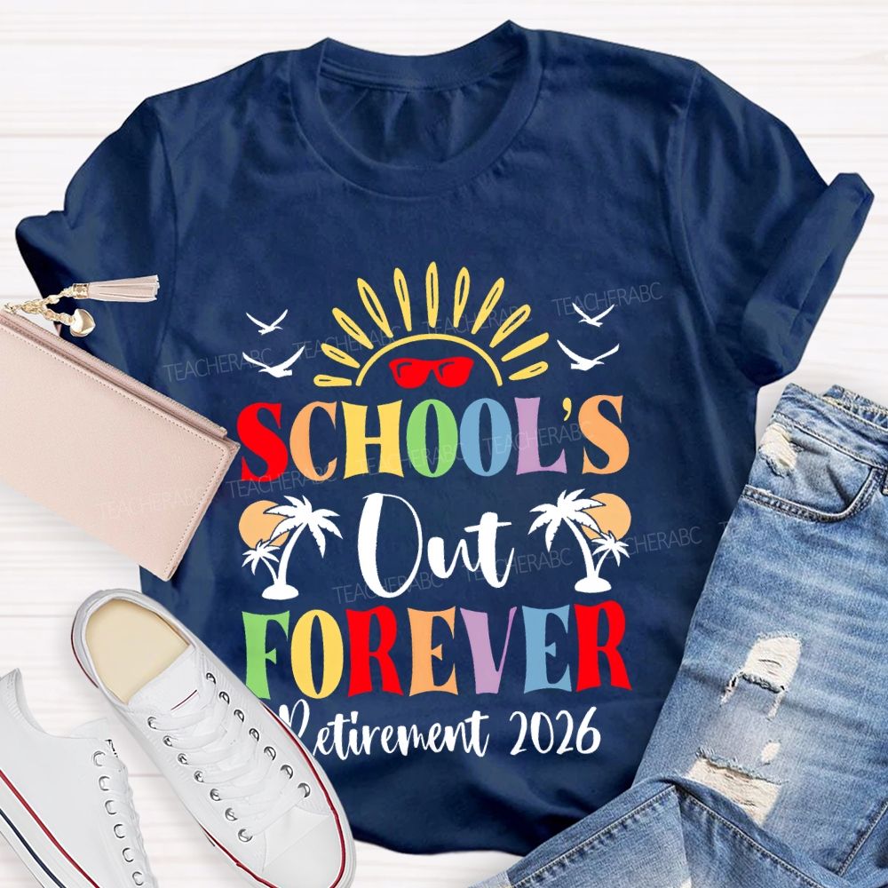 School's Out Forever Retirement 2026 Graphic Teacher T-shirt