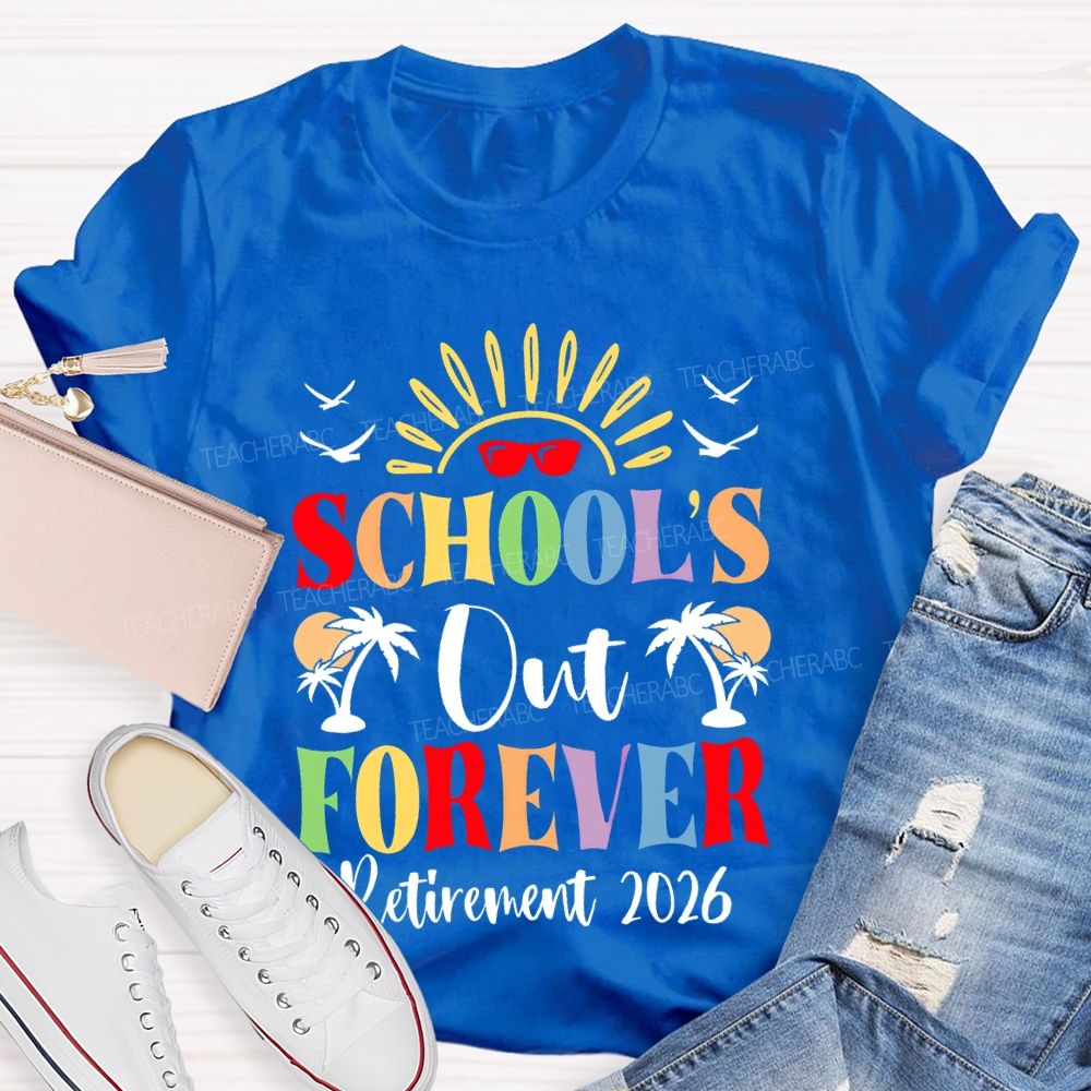 School's Out Forever Retirement 2026 Graphic Teacher T-shirt
