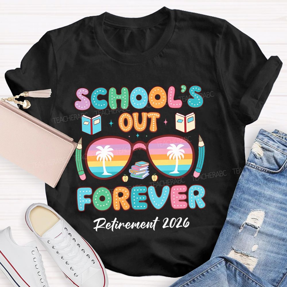 School's Out Forever Retirement 2026 Colorful Letters Teacher T-shirt