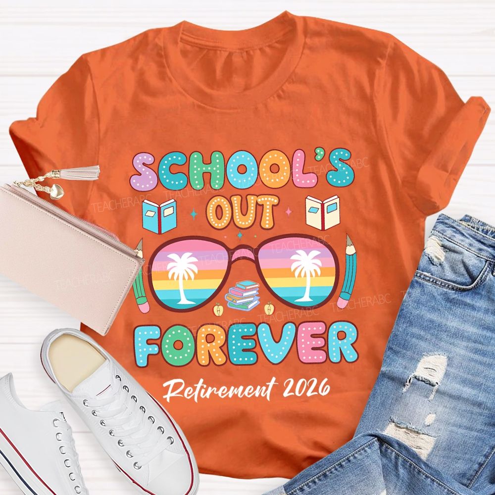 School's Out Forever Retirement 2026 Colorful Letters Teacher T-shirt