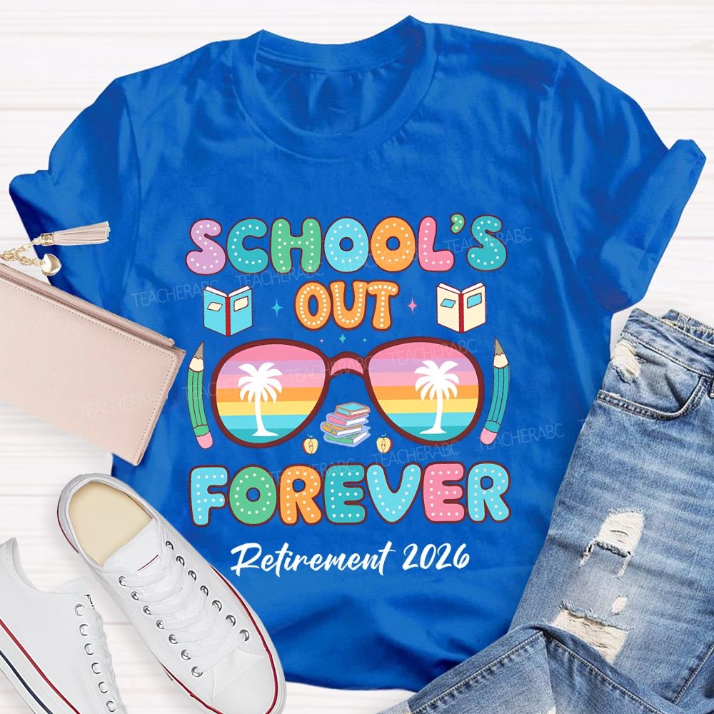 School's Out Forever Retirement 2026 Colorful Letters Teacher T-shirt