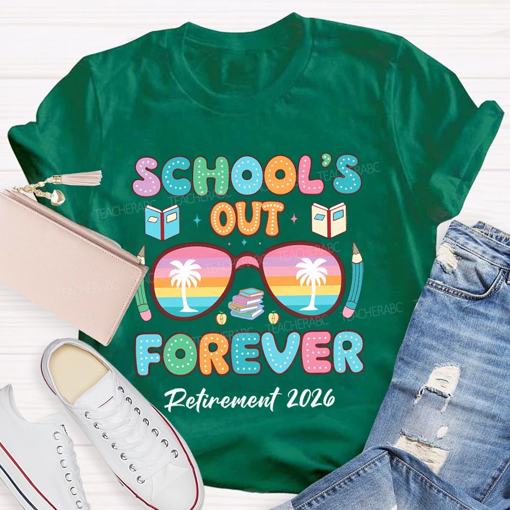 School's Out Forever Retirement 2026 Colorful Letters Teacher T-shirt