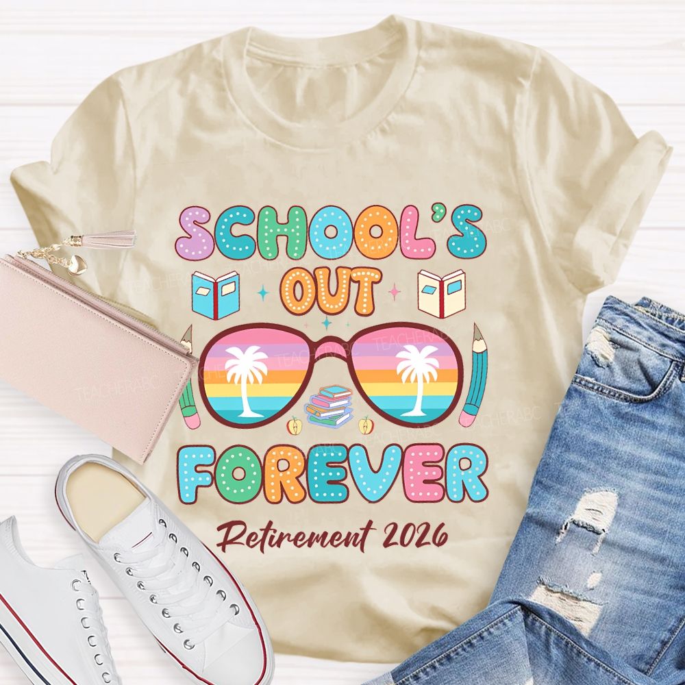 School's Out Forever Retirement 2026 Colorful Letters Teacher T-shirt