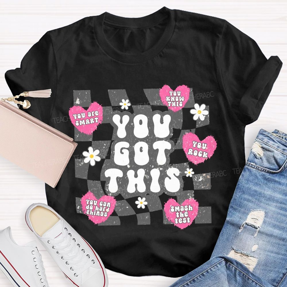 You Got This You Are Smart You Know This Teacher T-shirt