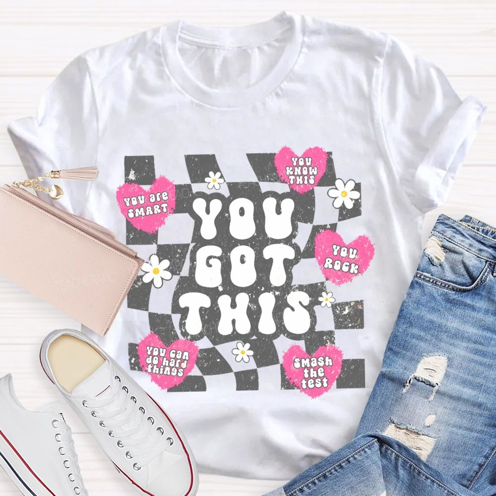 You Got This You Are Smart You Know This Teacher T-shirt