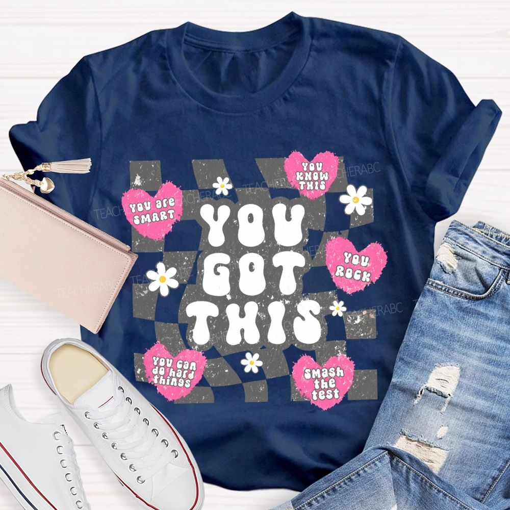 You Got This You Are Smart You Know This Teacher T-shirt