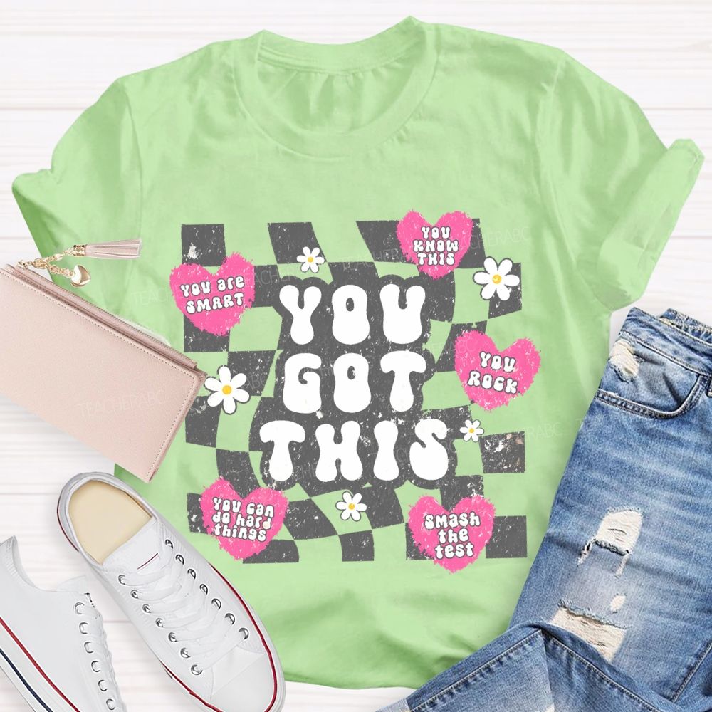 You Got This You Are Smart You Know This Teacher T-shirt