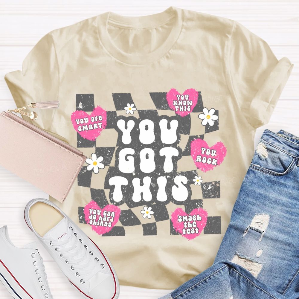 You Got This You Are Smart You Know This Teacher T-shirt
