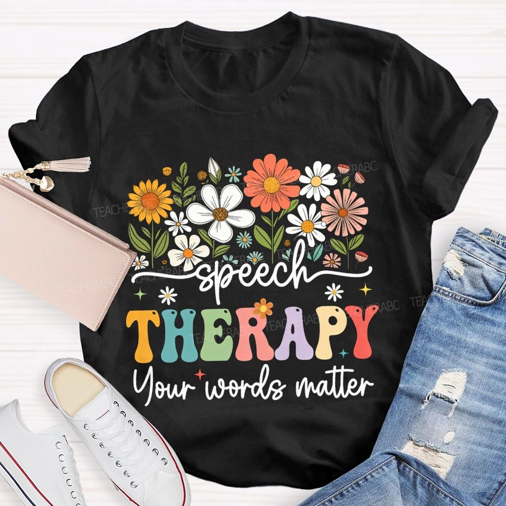 Speech Therapy Your Words Matter T-shirt